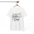 Life Is Better With A Dog Graphic T-Shirt