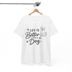 Life Is Better With A Dog Graphic T-Shirt