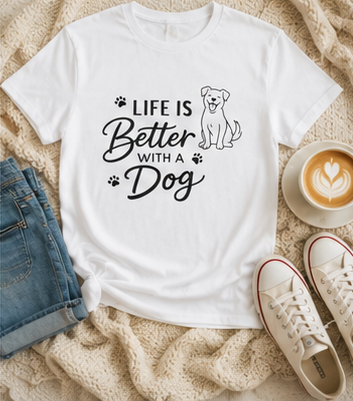 Life Is Better With A Dog Graphic T-Shirt