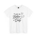 Life Is Better With A Dog Graphic T-Shirt
