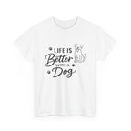 Life Is Better With A Dog Graphic T-Shirt